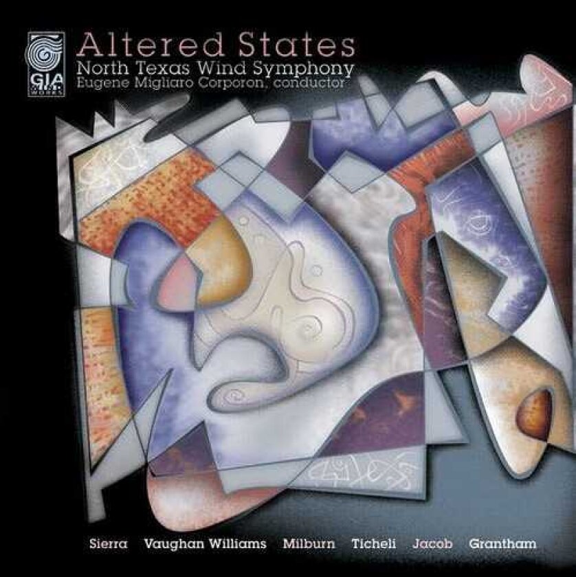 North Texas Wind Symphony, Mary Karen Clardy, DONALD GRANTHAM, Dwayne Milburn, Frank Ticheli, Gordon Jacob, Roberto Sierra Altered States CD