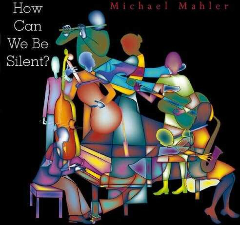 Michael Mahler How Can We Be Silent CD