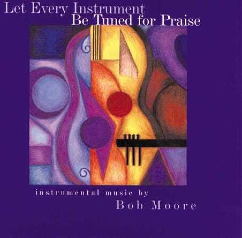 Bob Moore Let Every Instrument Be Tuned For Praise CD