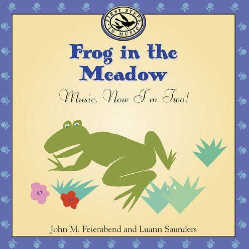 John M. Feierabend Frog In The Meadow: Music Now I'm Two CD