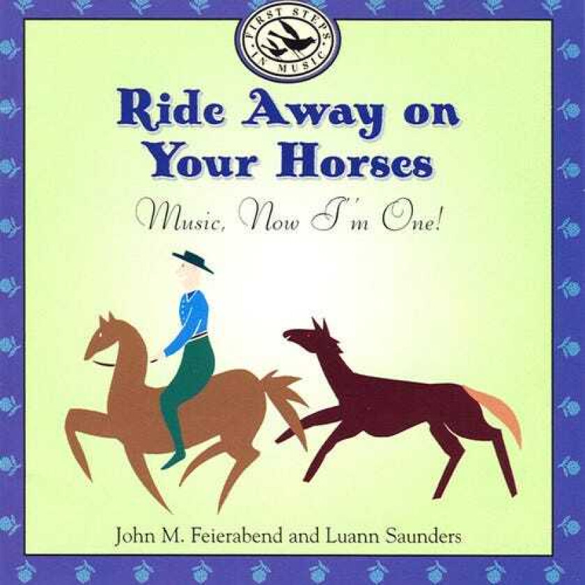 John M. Feierabend Ride Away On Your Horses: Music Now I'm One CD