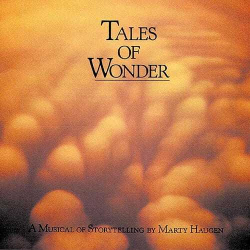 Marty Haugen Tales Of Wonder: A Musical Storytelling CD