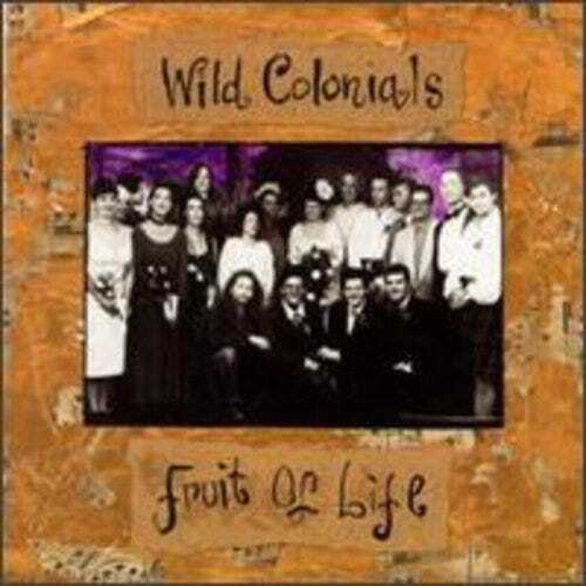 Wild Colonials Fruit Of Life CD
