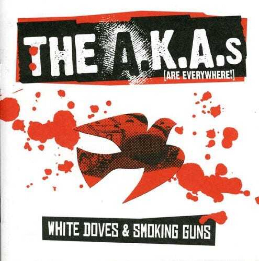 The A.k.a.s (are Everywhere!) White Doves & Smoking Guns CD