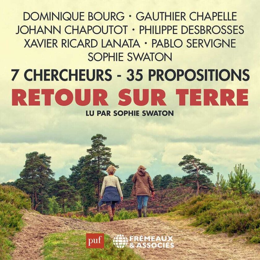 Sophie Swaton, Dominique Bourg, Gauther Chapelle, Johann Chapoutot, Pablo Servigne, Philippe Desbrosses Retour Sur Terre7 Chercheurs 35 Propositions CD