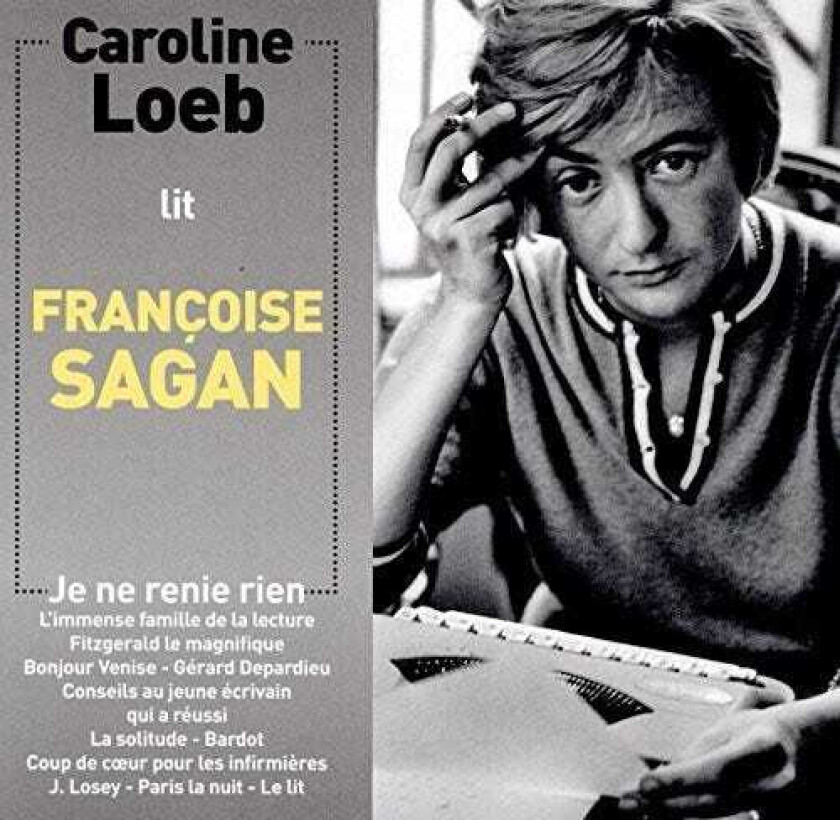 Froise Sagan Caroline Loeb Lit Francoise Sagan Je Ne Renie Rien CD