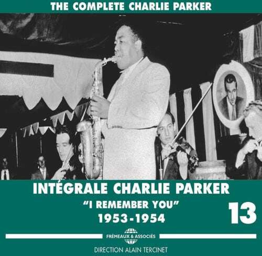 Charlie Parker Complete Vol 13 I Remember You 19531954 CD