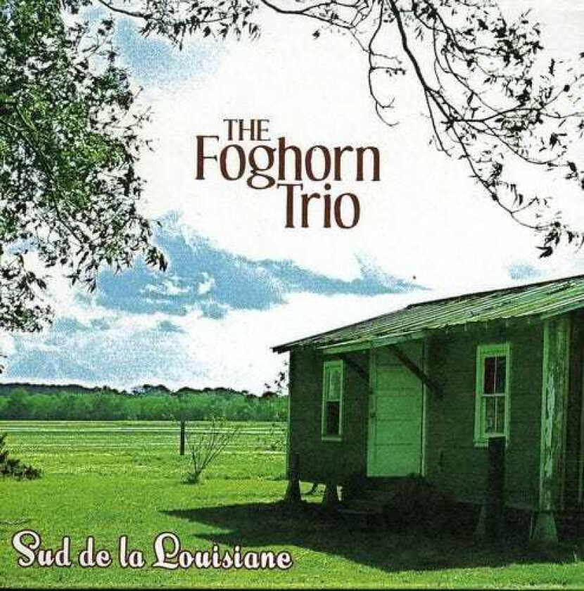 The Foghorn Trio Sud De La Louisiane CD