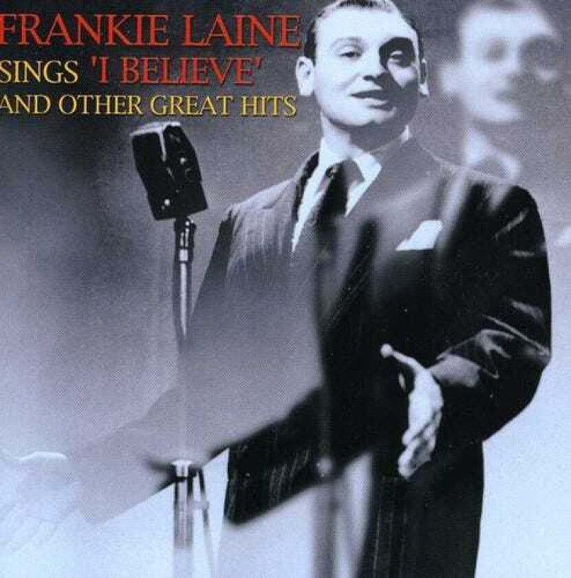 Frankie Laine Sings I Believe And Other Great Hits CD