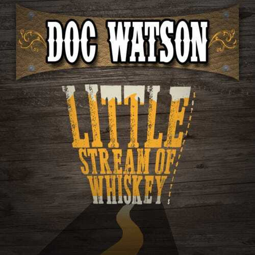 Doc Watson Little Stream Of Whiskey & Other Favorites CD