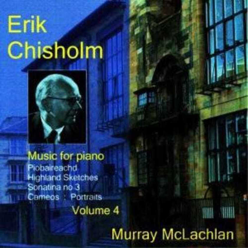Murray McLachlan, Erik Chisholm Music For Piano 4 CD