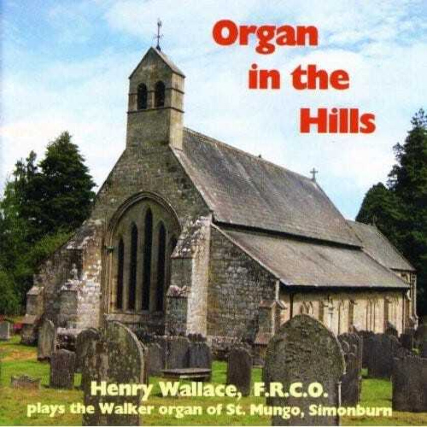 Henry Wallace, Joseph Rheinberger, Théodore Dubois Organ In The Hills CD