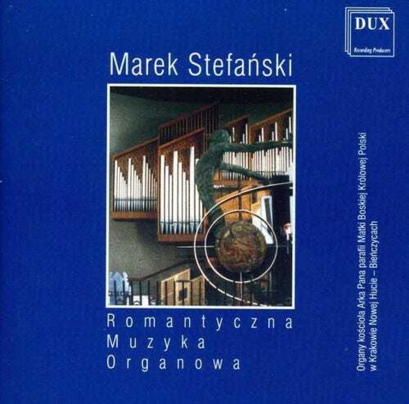 Marek Stefanski Romantic Organ Music CD