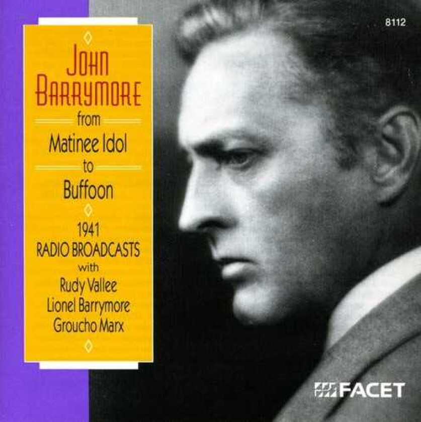 John Barrymore, Groucho Marx, Lionel Barrymore, Rudy Vallée Matinee Idol To Buffoon CD