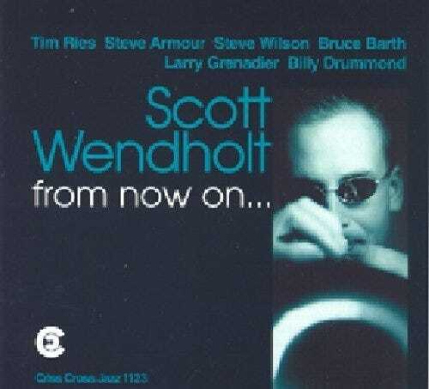 Scott Wendholt From Now On CD