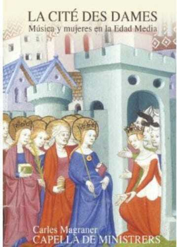 Capella De Ministrers, Magraner La Cite Des Dameswomen & Music In Middle Ages CD