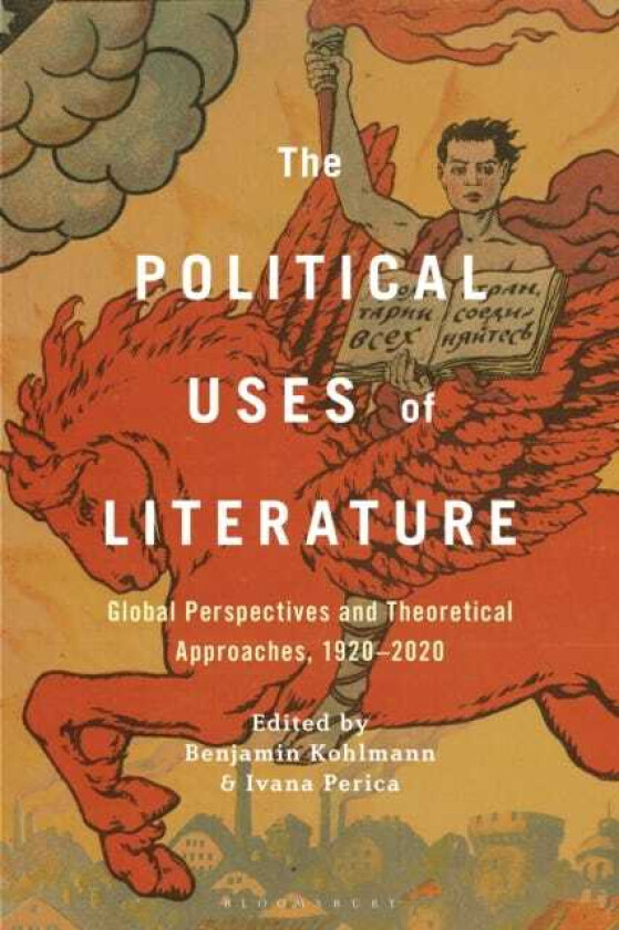 The Political Uses of Literature Global Perspectives and Theoretical Approaches, 19202020