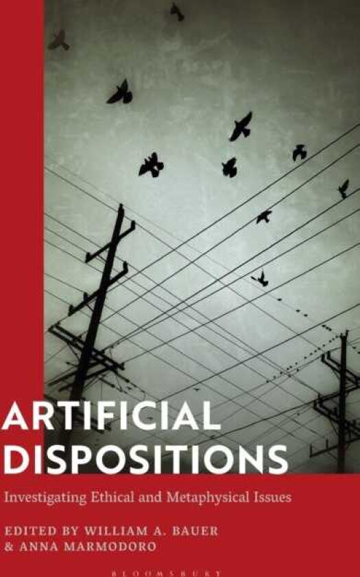 Artificial Dispositions Investigating Ethical and Metaphysical Issues