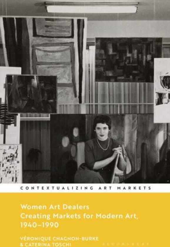 Women Art Dealers Creating Markets for Modern Art, 1940–1990