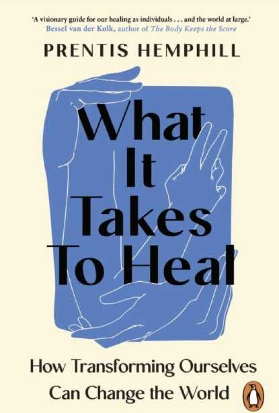 What It Takes To Heal How Transforming Ourselves Can Change the World