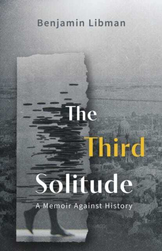 The Third Solitude A Memoir Against History