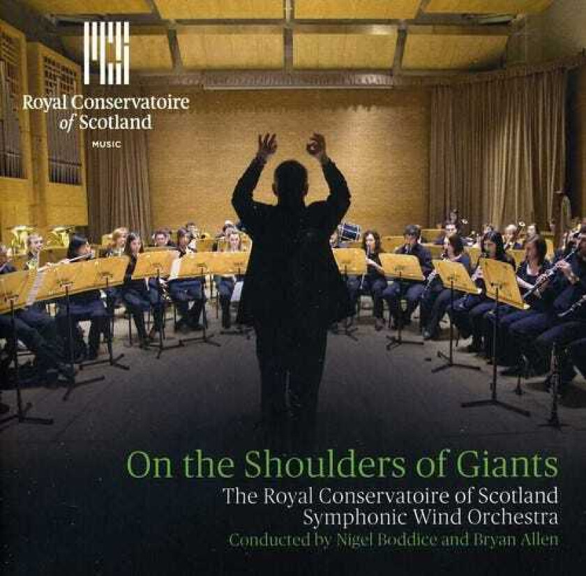 Royal Conservatoire Of Scotland Symphonic Wind Orc, Davur Magnussen, Tom Poulson, Christian Lindberg, Martin Dalby, Peter Graham, Rory Boyle, Steve Forman On The Shoulders Of Giants CD