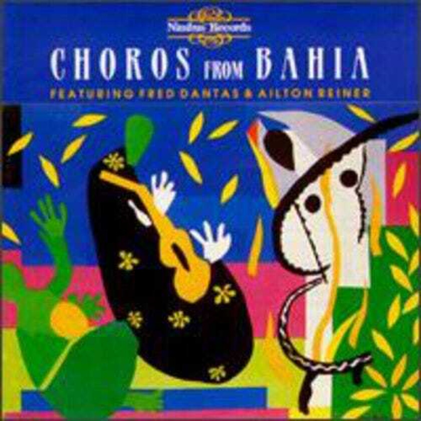 Fred Dantas, Ailton Reiner, Joatan Nascimento, Lula Gazineo, Milton Candeias, Rowney Scott Choros From Bahia CD