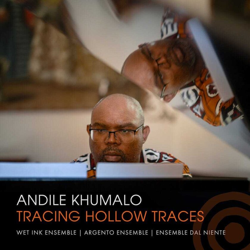 Wet Ink Ensemble, Andile Khumalo Tracing Hollow Traces CD