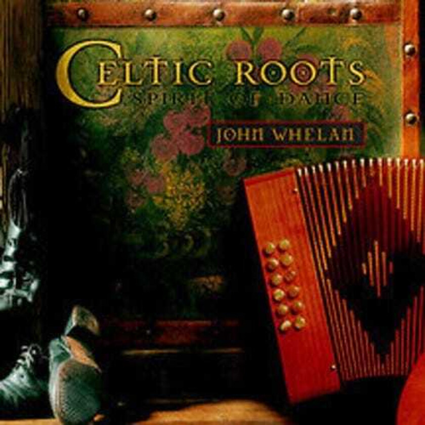 John Whelan Celtic Roots CD