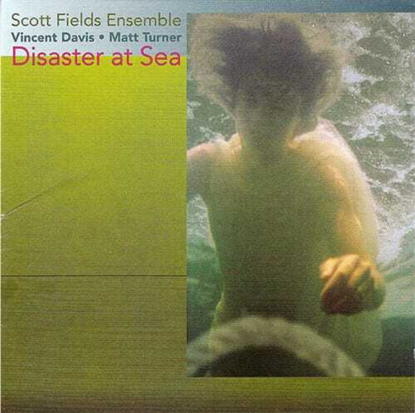 Scott Fields Ensemble Disaster At Sea CD