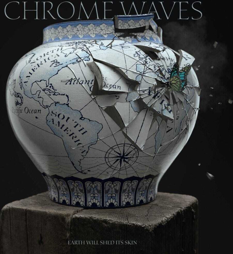 Chrome Waves Earth Will Shed Its Skin CD