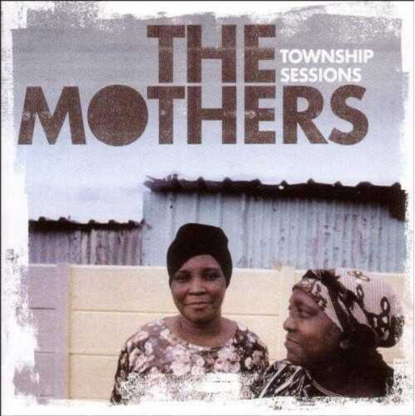 The Mothers Township Sessions CD