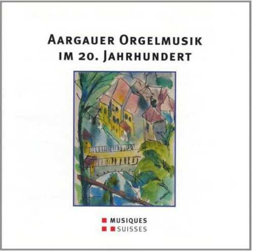 Diverse Artister Aargauer Orgelmusik Im 20 CD