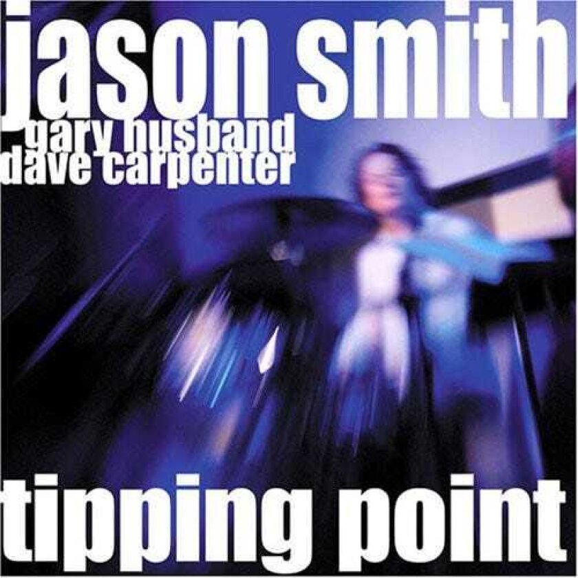 Jason Smith Tipping Point: Live At The Jazz Bakery Los Angeles CD