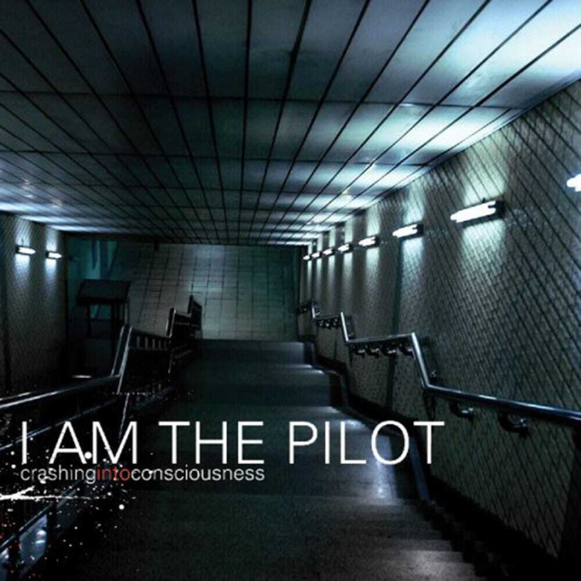 I Am The Pilot Crashing Into Consciousness CD