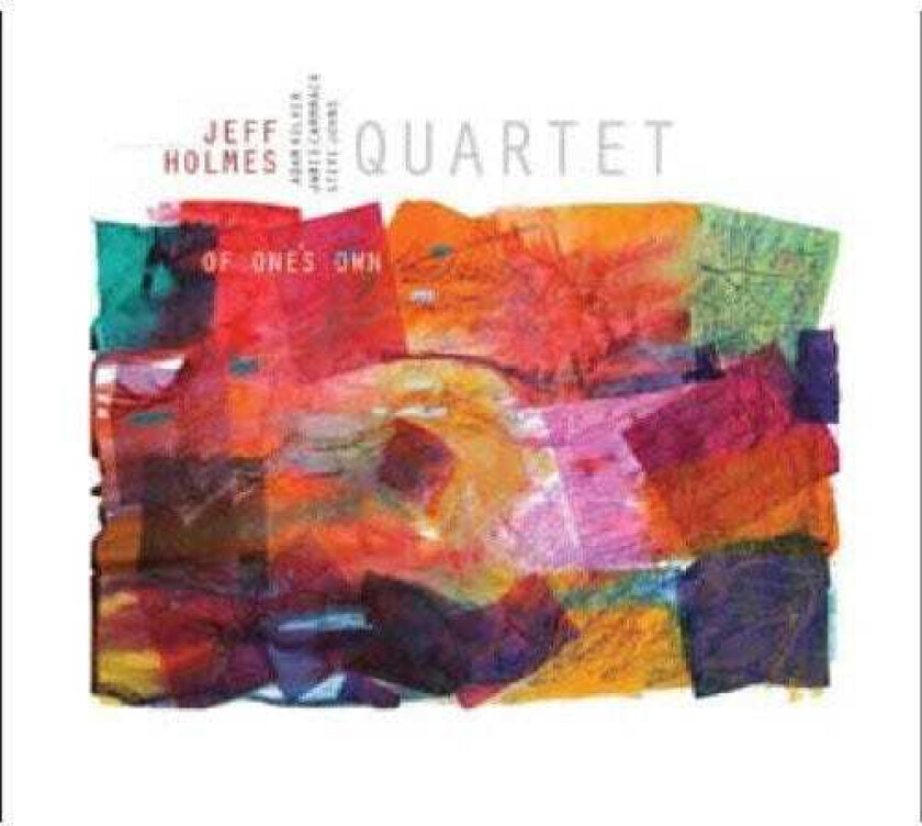 Jeff Holmes Quartet Of One's Own CD