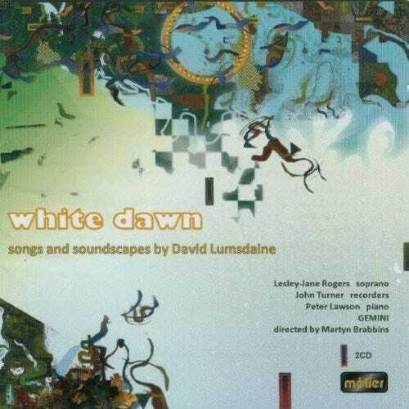 Martyn Brabbins, John Turner, Jonathan Price, LesleyJane Rogers, Peter Lawson, David Lumsdaine, RECORDED SOUND White Dawn Music By David Lumsdaine CD