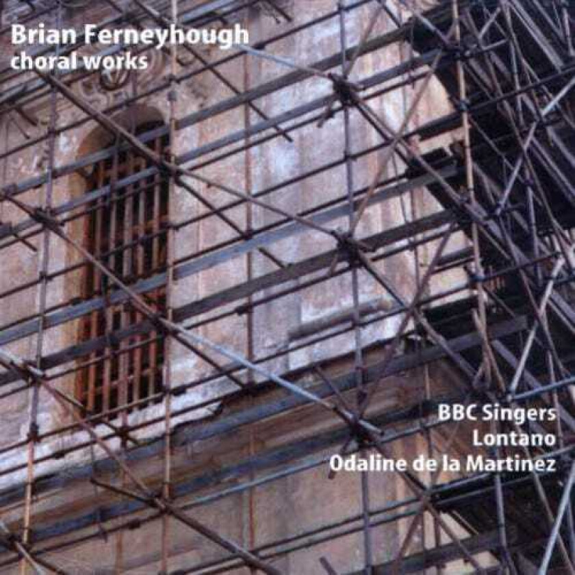 BBC SINGERS, Brian Ferneyhough Choral Music CD