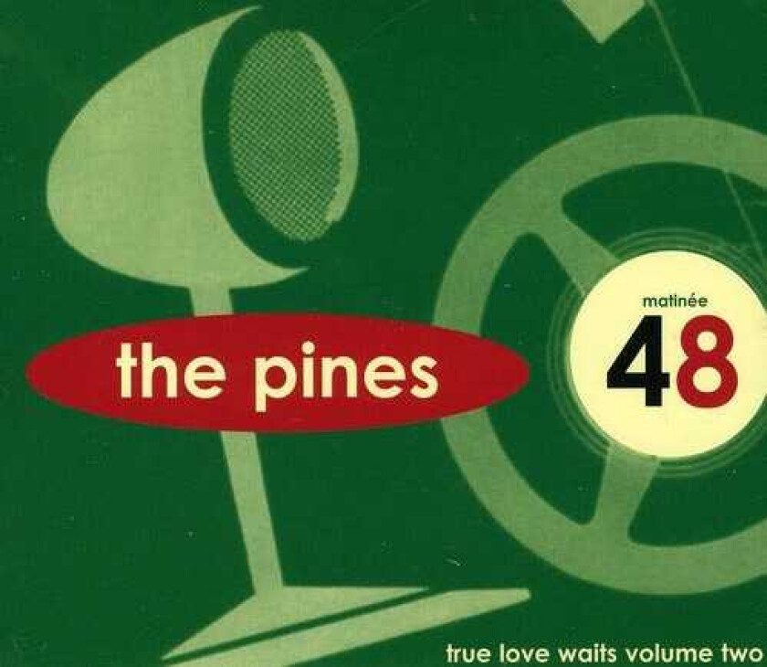 The Pines True Love Waits 2 CD