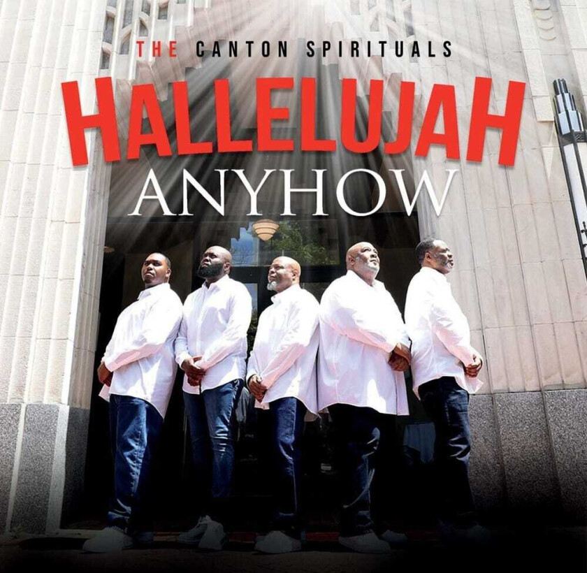 The Canton Spirituals Hallelujah Anyhow CD