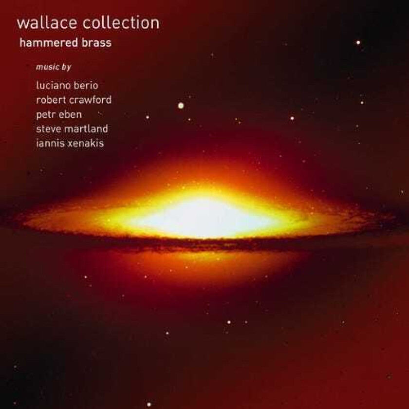 John Wallace, Iannis Xenakis, Luciano Berio, Petr Eben, Robert Crawford, Steve Martland Hammered Brass CD