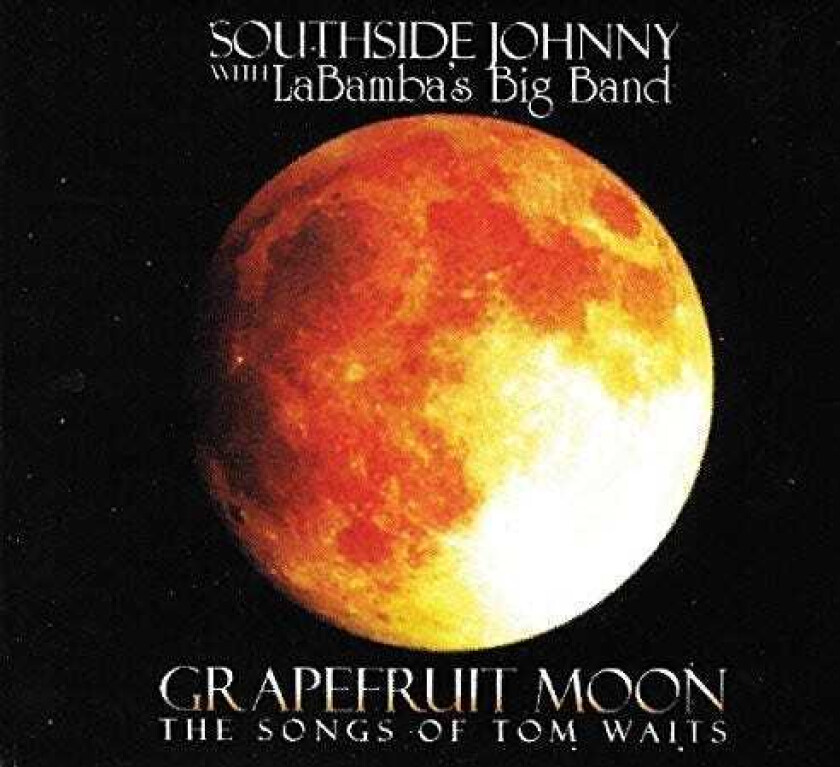 Southside Johnny & Labamba's Big Band Grapefruit Moon: Songs Of Tom Waits CD