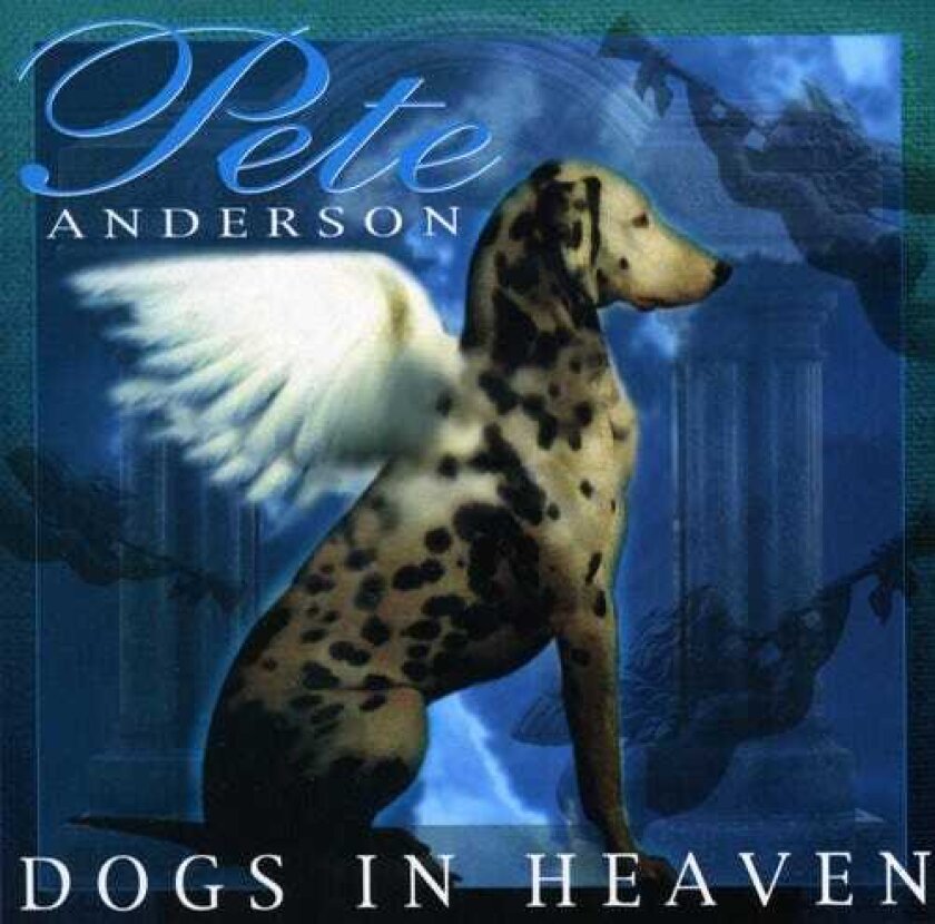 Pete Anderson Dogs In Heaven CD