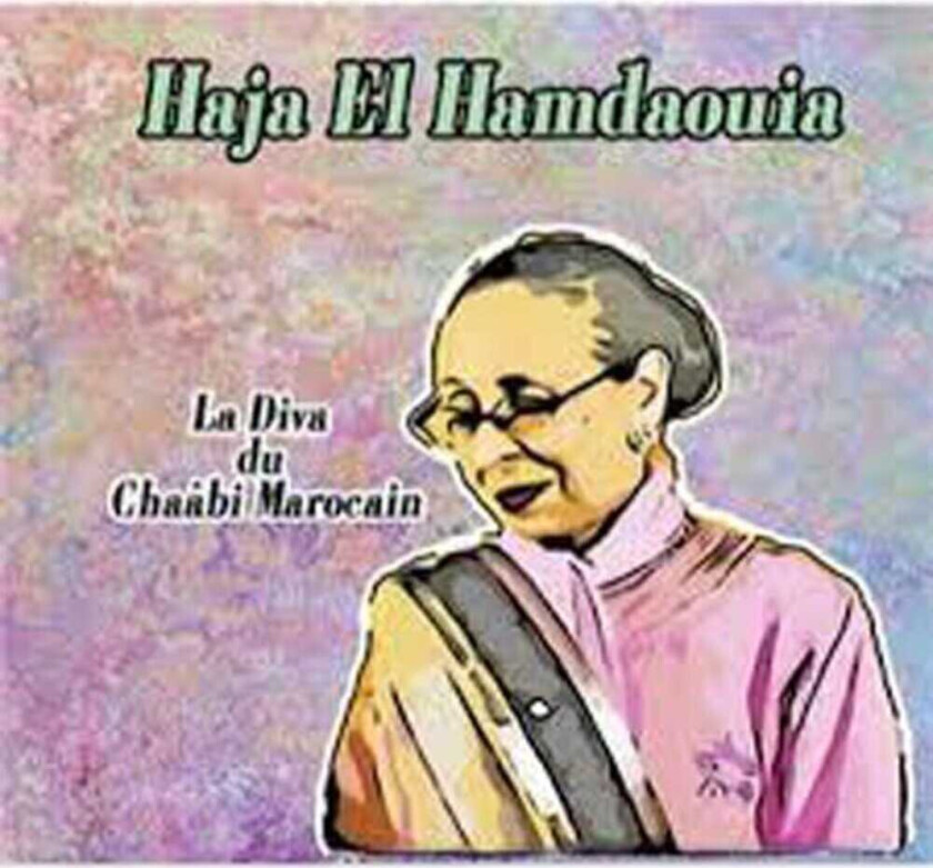 Haja El Hamdaouia La Diva Du Chaabi Marocain CD