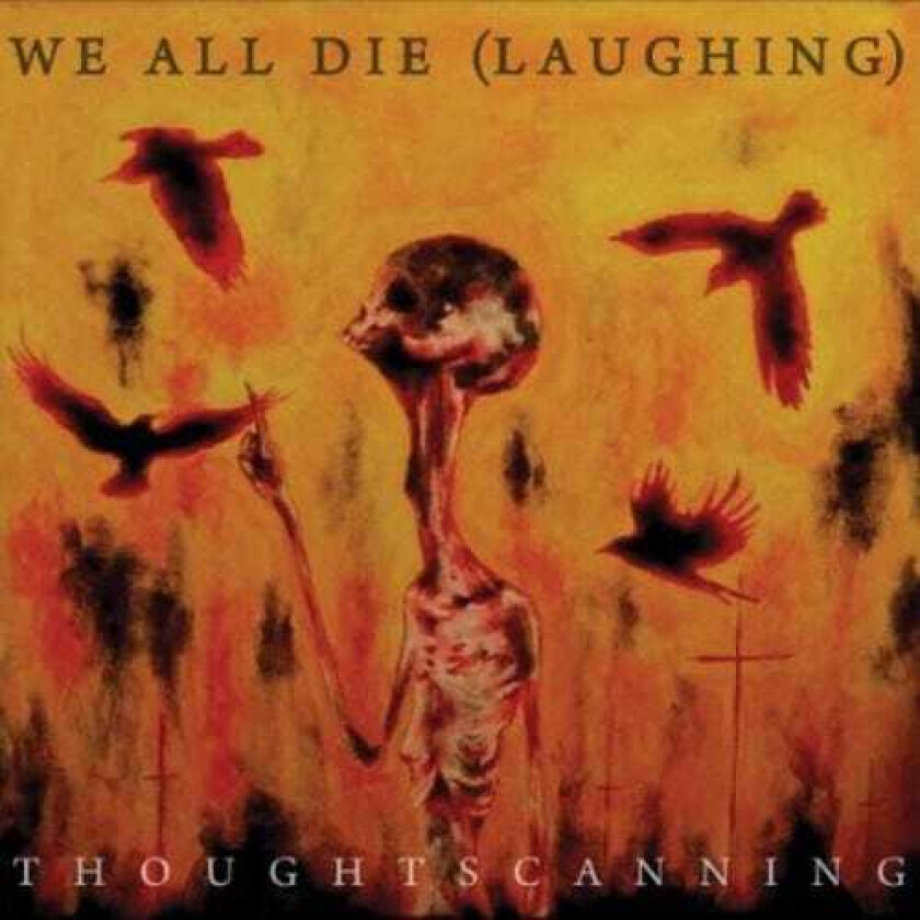 We All Die (laughing) Thoughtscanning CD
