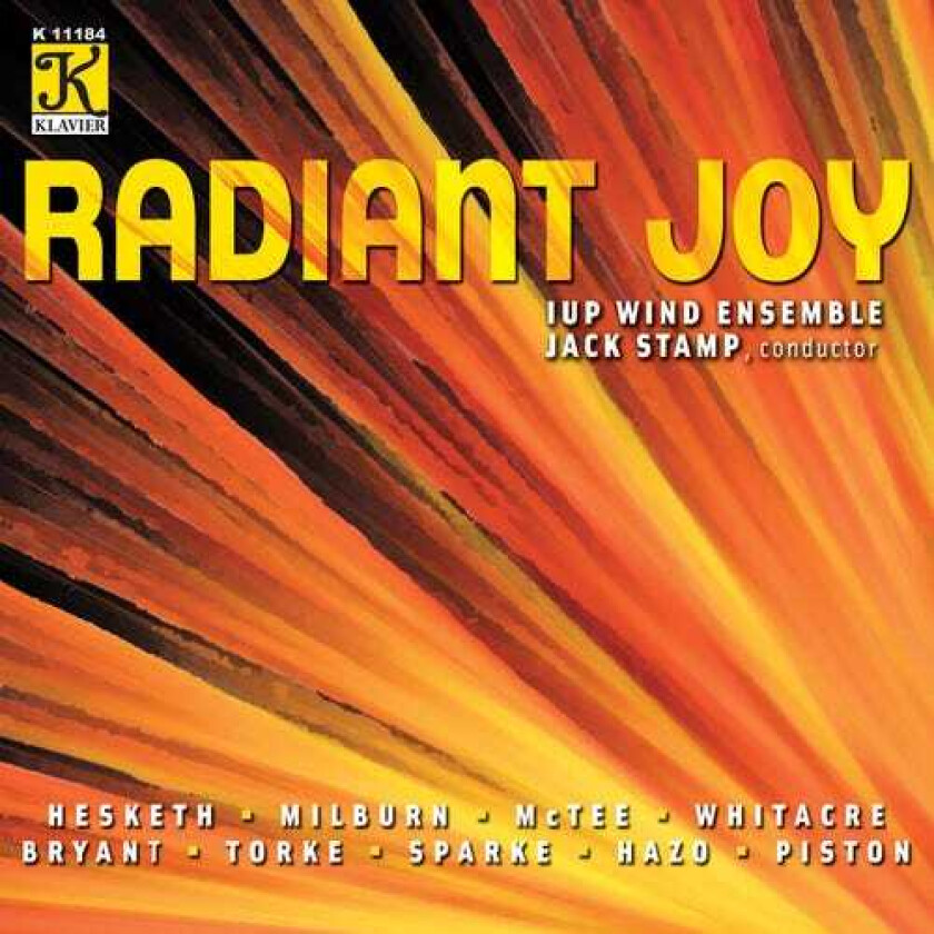 Jack Stamp, Cindy Mctee, Dwayne Milburn, Eric Whitacre, Kenneth Hesketh, Michael Torke, Philip Sparke, Samuel R. Hazo, Steven Bryant, Walter Piston Radiant Joy CD