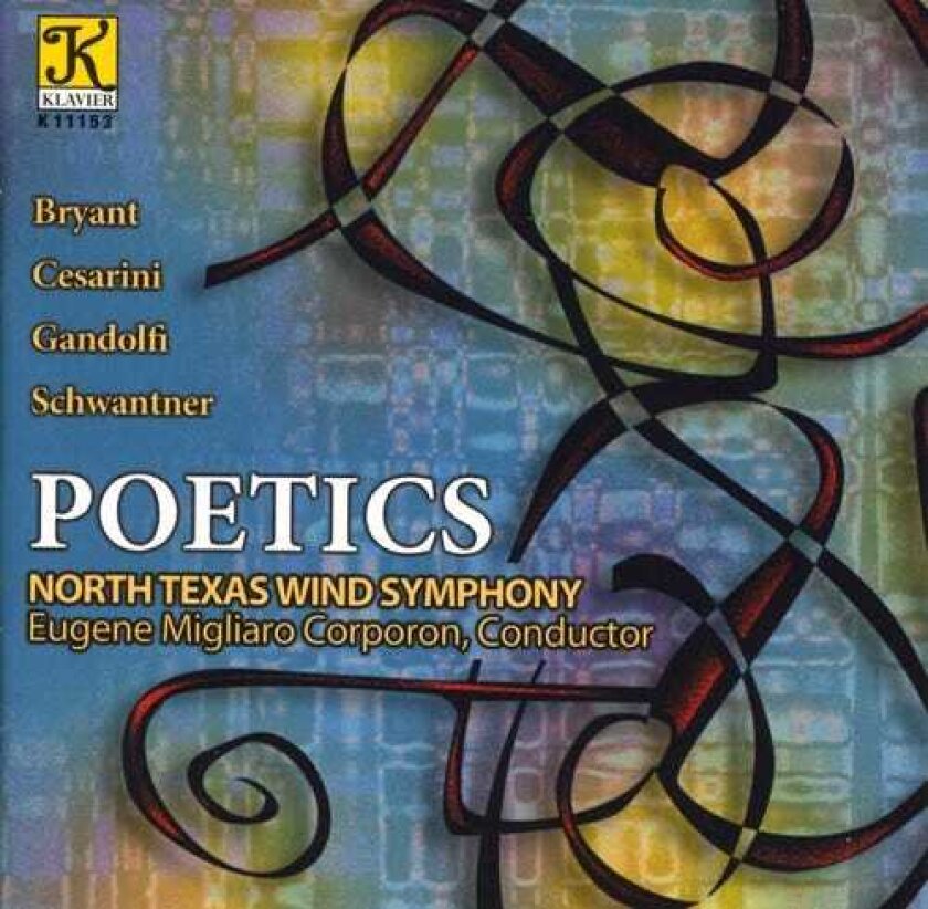 North Texas Wind Symphony, Christopher Deane, Joseph Schwantner, Michael Gandolfi, Steven Bryant Poetics CD
