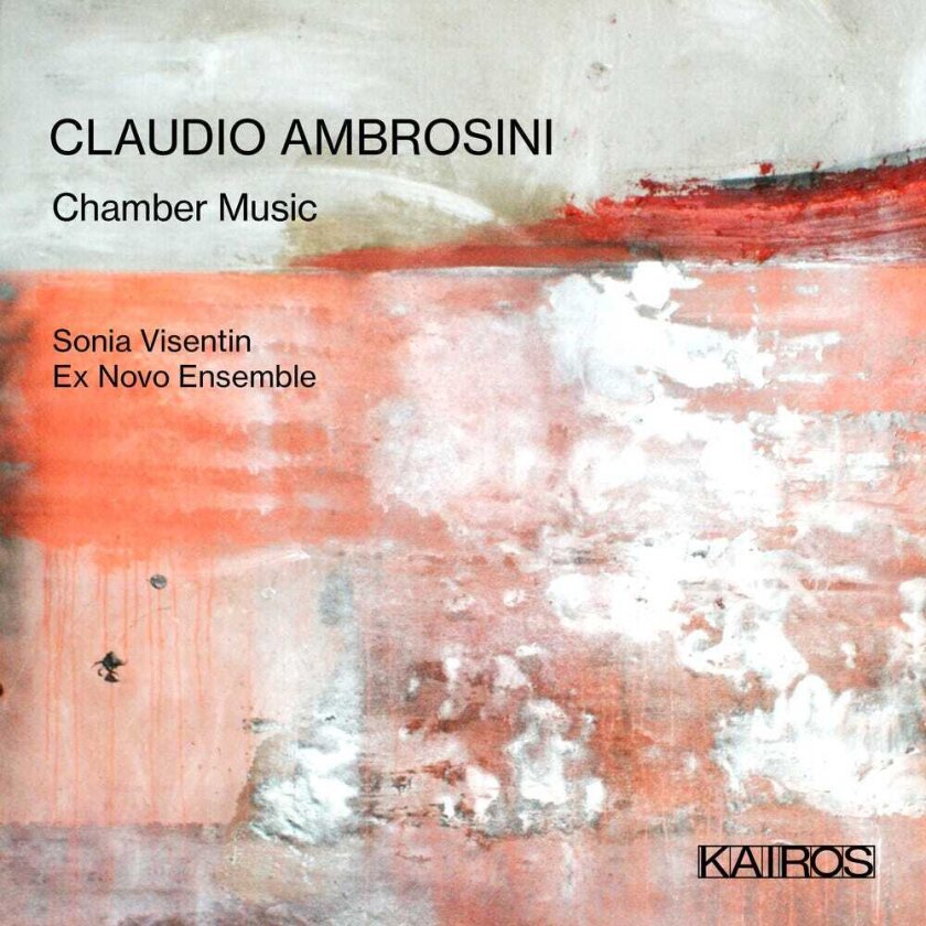 Sonia Visentin, Ex Novo Ensemble Claudio Ambrosini: Chamber Music CD