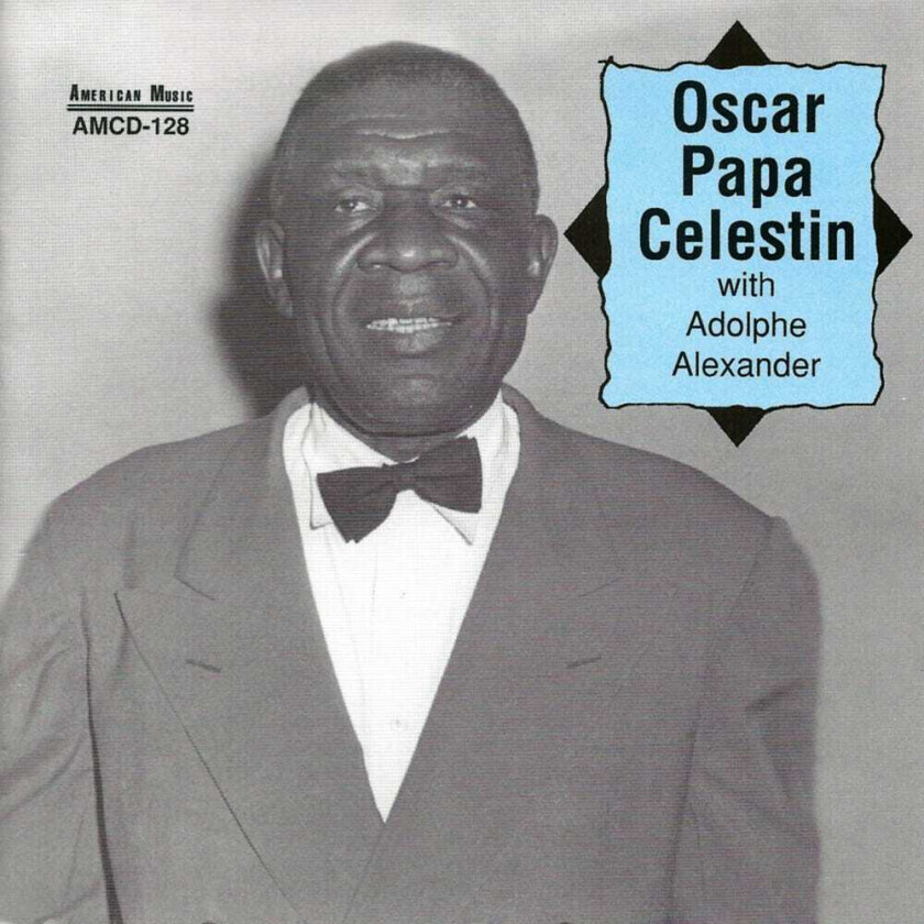 Oscar "Papa" Celestin Oscar Papa Celestin With Adolphe Alexander CD