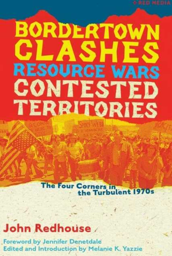 Bordertown Clashes, Resource Wars, and Contested Territories in the Four Corners The Turbulent 1970s